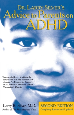 Dr. Larry Silver's Advice to Parents on ADHD: Second Edition - Silver, Larry B.