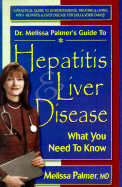 Dr. Melissa Palmer's Guide to Hepatitis & Liver Disease: What You Need to Know