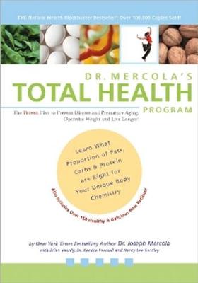 Dr. Mercola's Total Health Program: The Proven Plan to Prevent Disease & Premature Aging Optimize Weight and Live Longer - Mercola, Dr Joseph, and Vaszily, Brian, and Pearsall, Dr Kendra