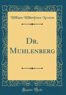 Dr. Muhlenberg (Classic Reprint)