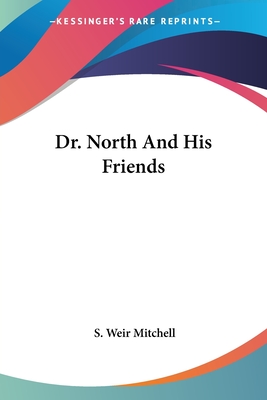 Dr. North And His Friends - Mitchell, S Weir