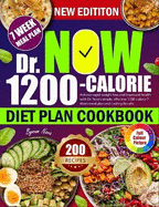 Dr. Now 1200-calorie Diet Plan: Achieve rapid weight loss and improved health with Dr. Now's simple, effective 1200-calorie 7 Week meal plan and Lasting Results