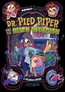 Dr. Pied Piper and the Alien Invasion: A Graphic Novel