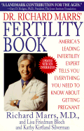 Dr. Richard Marrs' Fertility Book: America's Leading Infertility Expert Tells You Everything You Need to Know Aboutgetting Pregnant
