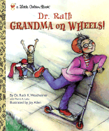 Dr. Ruth: Grandma on Wheels - Westheimer, Ruth K, Dr., Edd, and Lehu, Pierre A, B.A., M.B.A.