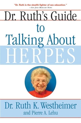 Dr. Ruth's Guide to Talking about Herpes - Westheimer, Ruth K, Dr., Edd, and Lehu, Pierre A, B.A., M.B.A.