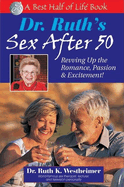 Dr. Ruth's Sex After 50: Revving Up the Romance, Passion & Excitement!