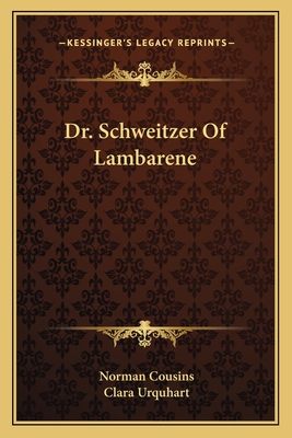 Dr. Schweitzer Of Lambarene - Cousins, Norman