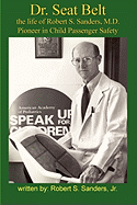 Dr. Seat Belt: The Life of Robert S. Sanders, MD, Pioneer in Child Passenger Safety