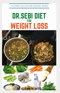 Dr.Sebi Diet for Weight Loss: Easy Guide On How To Lose Weight And Heal Through The Approved Dr. Sebi Alkaline Diet