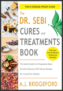 - Dr. Sebi - Treatment and Cures: The Untraditional Guide for a Complete Body Detoxification - 50+ Natural Recipes to Reset the Level of Mucus and Toxins Inside You