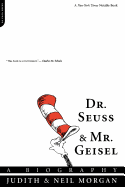 Dr. Seuss and Mr. Geisel: A Biography