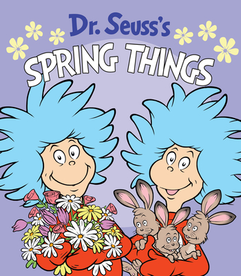Dr. Seuss's Spring Things: A Spring Board Book for Kids - Dr Seuss