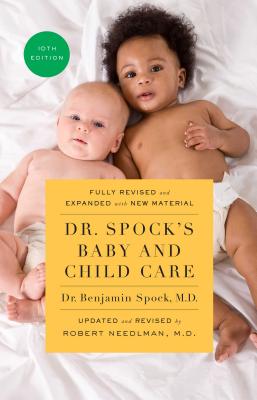 Dr. Spock's Baby and Child Care, 10th Edition - Spock, Benjamin, and Needlman, Robert, M D