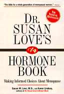 Dr. Susan Love's Hormone Book: Making Informed Choices about Menopause - Love, Susan M, MD, and Lindsey, Karen