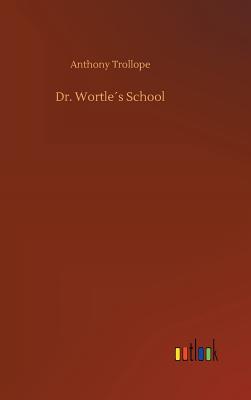 Dr. Wortles School - Trollope, Anthony