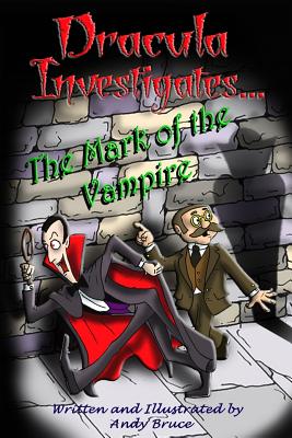 Dracula Investigates the Mark of the Vampire - Bruce, Andy