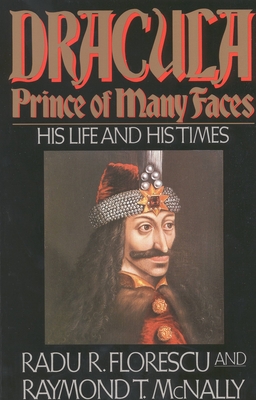 Dracula, Prince of Many Faces: His Life and His Times - McNally, Raymond T, and Florescu, Radu R