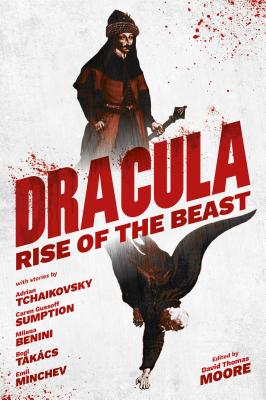 Dracula: Rise of the Beast - Moore, David Thomas (Editor)