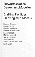 Drafting Facilities: Thinking with Models