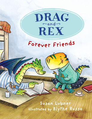 Drag and Rex 1: Forever Friends - Lubner, Susan