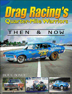Drag Racing's Quarter-Mile Warriors: Then & Now