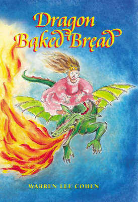 Dragon Baked Bread - Cohen, Warren Lee