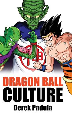 Dragon Ball Culture Volume 6: Gods - Padula, Derek