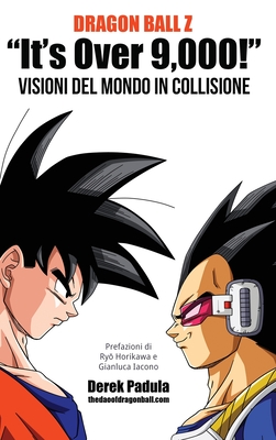 Dragon Ball Z "It's Over 9,000!" Visioni del mondo in collisione - Padula, Derek