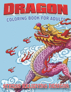 Dragon Coloring Book for Adults Stress Relieving Designs: Excellent coloring book for adults, Fantasy themed Dazzling Dragon Designs to Coloring, Perfect gift for adult woman birthday