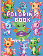 Dragon Coloring Book for Kids: 50 Easy-to-Color Happy, Friendly Dragons for Little Artists. A Magic Dragon Coloring Adventure. Large 8.5" x 11".