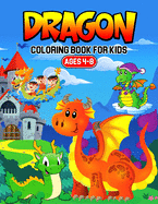 Dragon Coloring Book for Kids Ages 4-8: A Coloring Activity Book for Toddler/ Preschooler and Kids Gift for Boys & Girls