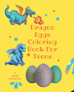 Dragon Eggs Coloring Book: Ultimate Coloring Book For Boys & Girls Ages 3-12