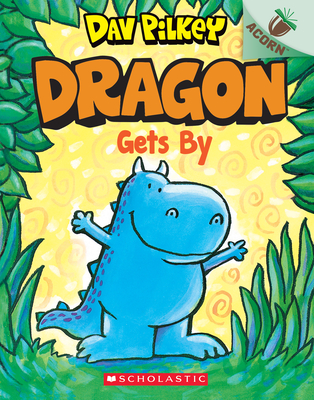 Dragon Gets By: An Acorn Book (Dragon #3): Volume 3 - Pilkey, Dav