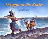 Dragon in the Rocks: A Story Based on the Childhood of the Early Paleontologist, Mary Anning - Day, Marie