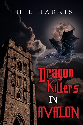 Dragon Killers in Avalon - Harris, Phil