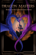 Dragon Masters: Book 2 of the Eumetadotos Series