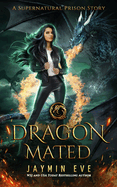 Dragon Mated: Supernatural Prison #3