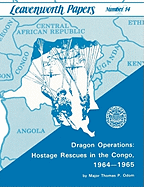 Dragon Operations: Hostage Rescues in the Congo, 1964-1965 - Odom, Thomas P, and Franks, Frederick M, and Combat Studies Institute