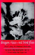 Dragon Rises, Red Bird Flies: Psychology, Energy and Chinese Medicine