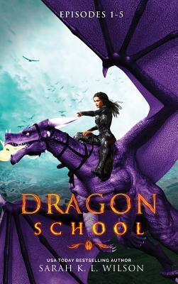 Dragon School: Episodes 1-5 - Wilson, Sarah K L