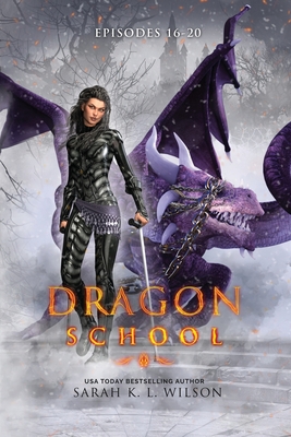 Dragon School Episodes 16-20 - Wilson, Sarah K L