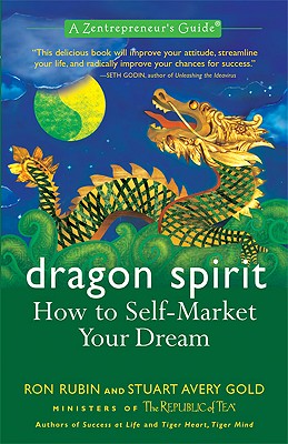 Dragon Spirit: How to Self-Market Your Dream - Rubin, Ron, and Gold, Stuart Avery