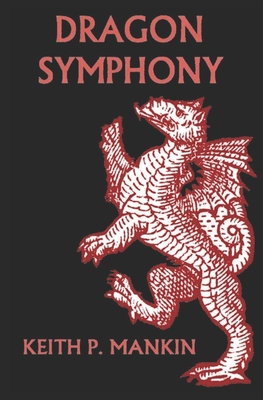 Dragon Symphony - Mankin, Keith P