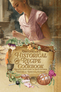 Dragonblade's Historical Recipe Cookbook: Recipes from some of your favorite Historical Romance Authors