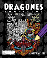 Dragones Complejos: Libro Para Colorear de Adultos