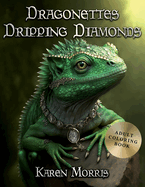 Dragonettes Dripping Diamonds: Adult Coloring Book