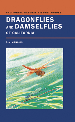 Dragonflies and Damselflies of California: Volume 72 - Manolis, Timothy D