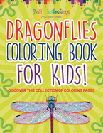Dragonflies Coloring Book For Kids! Discover This Collection Of Coloring Pages
