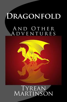 Dragonfold: And Other Adventures - Martinson, Tyrean